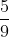 \frac{5}{9}