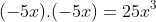 (-5x) cdot (-5x) = 25x^{2}