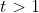t > 1