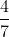 47+14÷23=5356rac{4}{7} + rac{1}{4} div rac{2}{3} = rac{53}{56}74​+41​÷32​=5653​