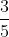 rac{3}{5} + rac{1}{6}