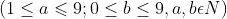 (1 ≤ a ≤ 9; 0 ≤ b ≤ 9, a và b thuộc tập N)
