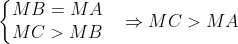 left{egin{matrix} MB = MA & \ MC > MB& end{matrix}
ight. Rightarrow MC > MA