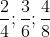 rac{2}{4}; rac{3}{6}; rac{4}{8}