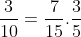 rac{3}{10} = rac{7}{15} 	imes rac{3}{5}