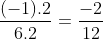 rac{(-1) 	imes 2}{6 	imes 2}=rac{-2}{12}