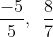 \frac{{ - 5}}{5},\,\,\,\frac{8}{7}