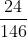 \frac{24}{146}