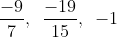 \frac{{ - 9}}{7},\,\,\,\frac{{ - 19}}{{15}},\,\,\, - 1