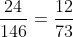 \frac{24}{146} = \frac{12}{73}