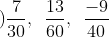 \frac{7}{30}, \frac{13}{60}, \frac{-9}{40}