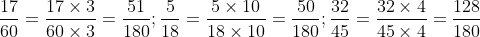 \frac{{17}}{{60}} = \frac{{17 \times 3}}{{60 \times 3}} = \frac{{51}}{{180}}; \frac{5}{{18}} = \frac{{5 \times 10}}{{18 \times 10}} = \frac{{50}}{{180}}; \frac{{32}}{{45}} = \frac{{32 \times 4}}{{45 \times 4}} = \frac{{128}}{{180}}