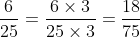 \frac{6}{{25}} = \frac{{6 \times 3}}{{25 \times 3}} = \frac{{18}}{{75}}
