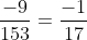 \frac{-9}{153} = \frac{-1}{17}