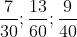 \frac{7}{{30}}; \frac{{13}}{{60}}; \frac{9}{{40}}