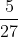 \frac{5}{27}