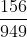 \frac{156}{949}