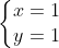 \left\{\begin{matrix} x = 1 & \\ y = 1 & \end{matrix}\right.