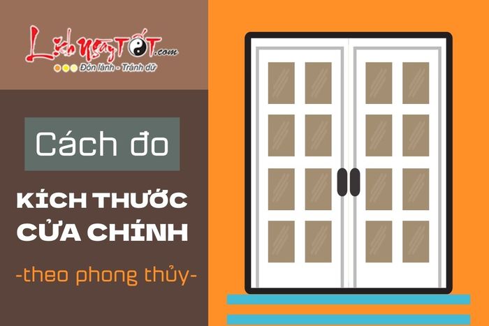 Hướng dẫn cách đo kích thước cửa chính chuẩn phong thủy