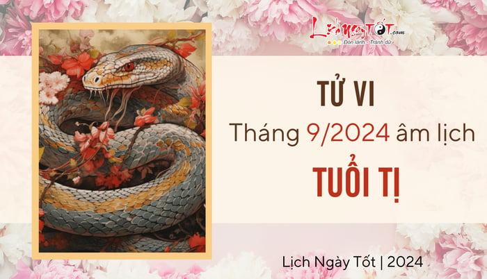 Tử Vi Tháng 9/2024 Cho Tuổi Tị Âm Lịch