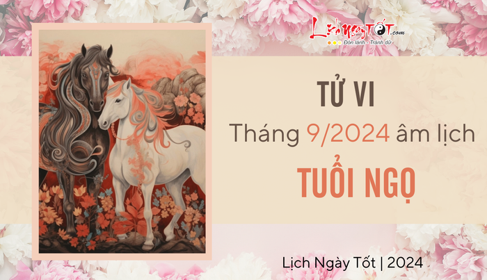 Dự đoán tử vi tháng 9/2024 cho tuổi Ngọ âm lịch