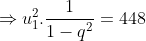 Rightarrow u_{1}^{2}.rac{1}{1-q^{2}}= 448