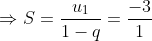 \Rightarrow S = \frac{u_{1}}{1-q}= \frac{-3}{1+ 0,1}= -2\frac{8}{11}