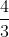 \frac{4}{3}