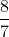 \frac{8}{7}