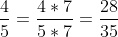 \frac{4}{5} =\frac{4 \times 7}{5 \times 7} = \frac{28}{35}