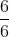 \frac{6}{6}