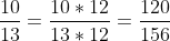 \frac{10}{13} = \frac{10 \times 12}{13 \times 12} = \frac{120}{156}