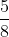 rac{5}{8} + rac{1}{5} = rac{33}{40}