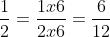 \frac{1}{2} = \frac{1 \times 6}{2 \times 6} = \frac{6}{12}