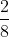 \frac{2}{8}