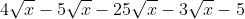 4\sqrt{x} - 5\sqrt{x} - 25\sqrt{x} - 3\sqrt{x} - 5