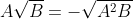 A\sqrt{B} = -\sqrt{A^{2}B}