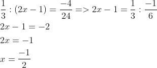 egin{aligned} &rac{1}{3}:(2 x-1)=rac{-4}{24}=>2 x-1=rac{1}{3}: rac{-1}{6} \ &2 x-1=-2 \ &2 x=-1 \ &x=rac{-1}{2} end{aligned}