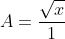 A=\frac{\sqrt{x}}{1+\sqrt{x}}, B= \frac{\sqrt{x}-1}{\sqrt{x}-2}+\frac{\sqrt{x}+2}{3-\sqrt{x}}-\frac{10-5\sqrt{x}}{x-5\sqrt{x}+6}