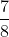 \frac{7}{8}