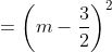 = \left(m - \frac{3}{2} \right)^{2} + \frac{7}{4} > 0, \forall m \in \mathbb{R}