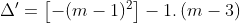 \Delta ' = \left[ -(m-1) ^{2} \right] - 1 \cdot (m-3)