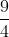 \frac{9}{4}