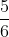 \frac{5}{6}