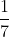 \frac{1}{7}