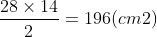 \frac{28\times 14}{2} = 196 (cm2)