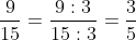 rac{9}{15} = rac{9 : 3}{15 : 3} = rac{3}{5}