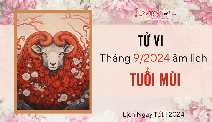 Tử vi tháng 9/2024 cho tuổi Mùi âm lịch