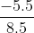 rac{-5.5}{8.5} + rac{-7.2}{20.2}