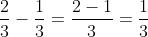 \frac{2}{3}-\frac{1}{3}=\frac{2-1}{3}=\frac{1}{3}